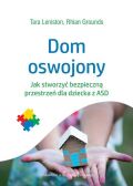 DOM OSWOJONY <BR>Jak stworzyć bezpieczną przestrzeń dla dziecka z ASD