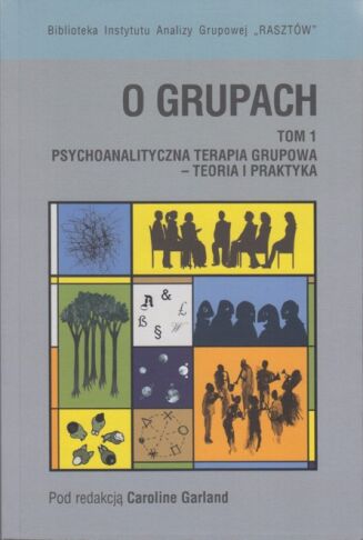 O GRUPACH, TOM 1<br> Psychoanalityczna terapia grupowa. Teoria i praktyka <br>II wydanie, oprawa miękka. LEKKO USZKODZONA