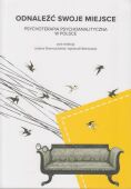 ODNALEŹĆ SWOJE MIEJSCE. PSYCHOTERAPIA PSYCHOANALITYCZNA W POLSCE