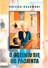 O UCZENIU SIĘ OD PACJENTA. LEKKO USZKODZONA