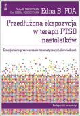 Przedłużona ekspozycja w terapii PTSD nastolatków<br> Emocjonalne przetwarzanie traumatycznych doświadczeń. <br>Podręcznik terapeuty