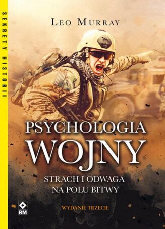 PSYCHOLOGIA WOJNY <BR>Strach i odwaga na polu bitwy