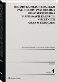 METODYKA PRACY BIEGŁEGO PSYCHIATRY, PSYCHOLOGA ORAZ SEKSUOLOGA W SPRAWACH KARNYCH, NIELETNICH ORAZ WYKROCZEŃ