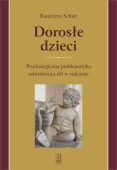 DOROSŁE DZIECI <br>Psychologiczna problematyka odwrócenia ról w rodzinie