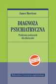 DIAGNOZA PSYCHIATRYCZNA <BR>Praktyczny podręcznik dla klinicystów (wyd.2, zgodne z DSM-5)