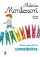 METODA MONTESSORI <br>Naucz mnie robić to samodzielnie
