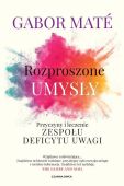 ROZPROSZONE UMYSŁY - PRZYCZYNY I LECZENIE ZESPOŁU DEFICYTU UWAGI