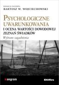 PSYCHOLOGICZNE UWARUNKOWANIA I OCENA WARTOŚCI DOWODOWEJ ZEZNAŃ ŚWIADKÓW