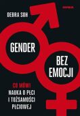 GENDER BEZ EMOCJI. CO MÓWI NAUKA O  PŁCI I TOŻSAMOŚCI PŁCIOWEJ