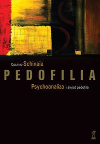 PEDOFILIA. Psychoanaliza i świat pedofila