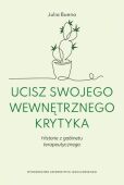 UCISZ SWOJEGO WEWNĘTRZNEGO KRYTYKA <br>Historie z gabinetu terapeutycznego