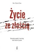 ŻYCIE ZE ZŁOŚCIĄ <BR>Odzyskaj spokój i kontrolę nad swoim życiem