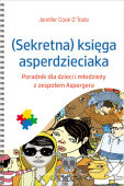 (SEKRETNA) KSIĘGA ASPERDZIECIAKA <br>Poradnik dla dzieci i młodzieży z zespołem Aspergera