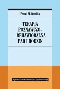 TERAPIA POZNAWCZO-BEHAWIORALNA PAR I RODZIN <br>Podręcznik dla klinicystów