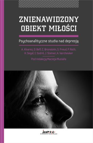 ZNIENAWIDZONY OBIEKT MIŁOŚCI <BR>Psychoanalityczne studia nad depresją. LEKKO USZKODZONA