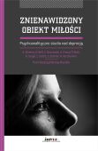 ZNIENAWIDZONY OBIEKT MIŁOŚCI <BR>Psychoanalityczne studia nad depresją. LEKKO USZKODZONA