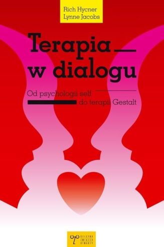 TERAPIA W DIALOGU <br>Od psychologii self do terapii Gestalt
