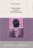 BIBLIOTEKA PSYCHOANALIZY <BR>zeszyt nr 4 <BR>NEUROLOGIA VERSUS PSYCHOANALIZA