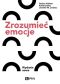 ZROZUMIEĆ EMOCJE <BR>Wydanie nowe