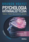 PSYCHOLOGIA KRYMINALISTYCZNA. TEORIA I PRAKTYKA ŚLEDCZO-SĄDOWA. <br>T. 2. POSTĘPOWANIE KARNE I PROFILAKTYKA