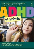 ADHD W SZKOLE <br>Jak pracować z dzieckiem z zespołem nadpobudliwości psychoruchowej