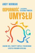 ODPORNOŚĆ UMYSŁU <BR>Zakaźne idee, pasożyty umysłu i poszukiwanie lepszych sposobów myślenia