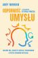ODPORNOŚĆ UMYSŁU <BR>Zakaźne idee, pasożyty umysłu i poszukiwanie lepszych sposobów myślenia