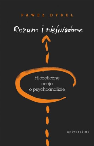 ROZUM I NIEŚWIADOME <br>Filozoficzne eseje o psychoanalizie