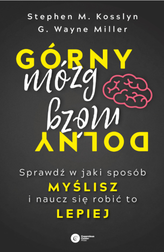 GÓRNY MÓZG, DOLNY  MÓZG <br>Sprawdź w jaki sposób myślisz i naucz się robić to lepiej