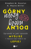 GÓRNY MÓZG, DOLNY  MÓZG <br>Sprawdź w jaki sposób myślisz i naucz się robić to lepiej