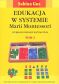 EDUKACJA W SYSTEMIE MONTESSORI, TOM 1 i 2 <br>Wybrane obszary kształcenia