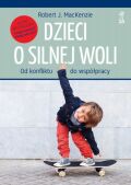 DZIECI O SILNEJ WOLI <BR>Od konfliktu do współpracy