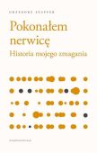 POKONAŁEM NERWICĘ <br>Historia mojego zmagania