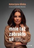 MNIE TEŻ ZABRAKŁO SIŁ <br>O kryzysie, psychoterapii i odzyskaniu siebie