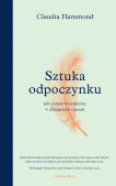 SZTUKA ODPOCZYNKU. JAK ZNALEŹĆ WYTCHNIENIE W DZISIEJSZYCH CZASACH