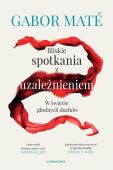 BLISKIE SPOTKANIA Z UZALEŻNIENIEM. W ŚWIECIE GŁODNYCH DUCHÓW