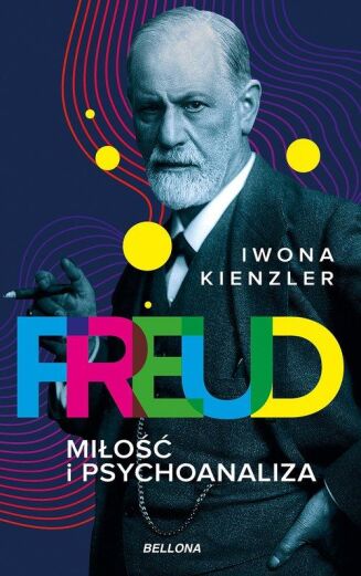 FREUD. MIŁOŚĆ I PSYCHOANALIZA