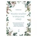 WYSOKO WRAŻLIWI W TOKSYCZNEJ RELACJI <BR>Wykorzystaj techniki CBT i DBT, aby stawiać granice, radzić sobie z manipulacją i zadbać o swoją wyjątkowość