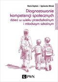 DIAGNOZOWANIE KOMPETENCJI SPOŁECZNYCH DZIECI W WIEKU PRZEDSZKOLNYM I MŁODSZYM SZKOLNYM