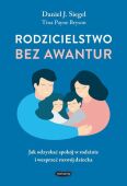 RODZICIELSTWO BEZ AWANTUR <br>Jak odzyskać spokój w rodzinie i wesprzeć rozwój dziecka