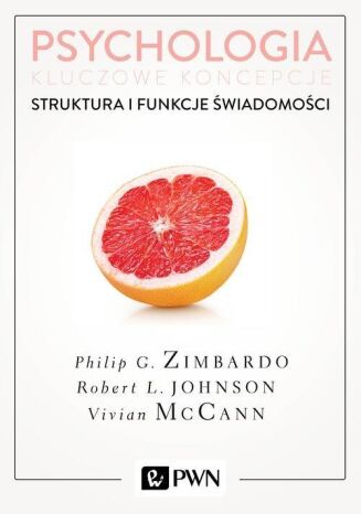 PSYCHOLOGIA. KLUCZOWE KONCEPCJE. T. 3 Struktura i funkcje świadomości