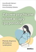 ZDROWIE PSYCHICZNE KOBIET W CIĄŻY I PO PORODZIE <br>Metody diagnozy dla badaczy i praktyków