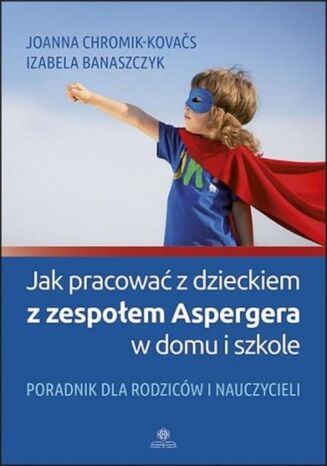 JAK PRACOWAĆ Z DZIECKIEM Z ZESPOŁEM ASPERGERA