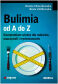 BULIMIA OD A DO Z <br>Kompendium wiedzy dla rodziców, nauczycieli i wychowawców