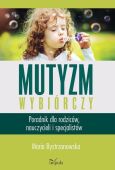 MUTYZM WYBIÓRCZY <br>Poradnik dla rodziców, nauczycieli i specjalistów