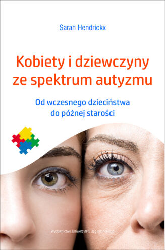 KOBIETY I DZIEWCZYNY ZE SPEKTRUM AUTYZMU <BR>Od wczesnego dzieciństwa do późnej starości