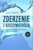 ZDERZENIE Z RZECZYWISTOŚCIĄ <BR>Jak przetrwać bolesne ciosy od życia i się po nich podnieść