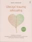 ULECZYĆ TRAUMĘ SEKSUALNĄ. PORADNIK Z ĆWICZENIAMI