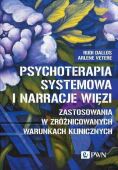 PSYCHOTERAPIA SYSTEMOWA I NARRACJE WIĘZI <br>Zastosowania w zróżnicowanych warunkach klinicznych