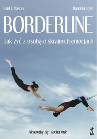 BORDERLINE <BR>Jak żyć z osobą o skrajnych emocjach